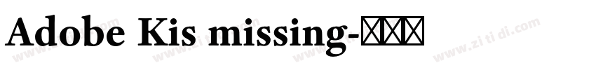 Adobe Kis missing字体转换 Adobe Kis missing字体转换